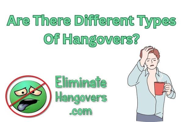 Are There Different Types Of Hangovers