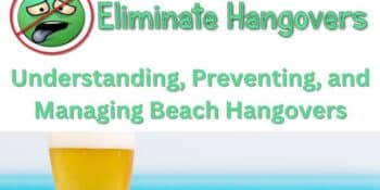 Understanding, Preventing, and Managing Beach Hangovers